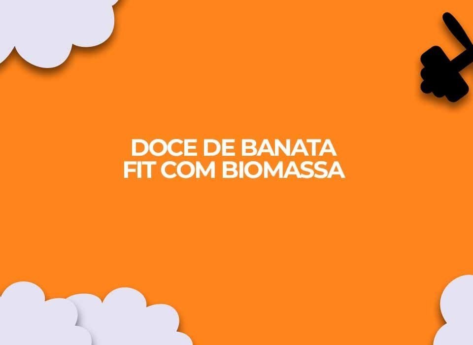 doce banana verde fit receitas fitness biomassa