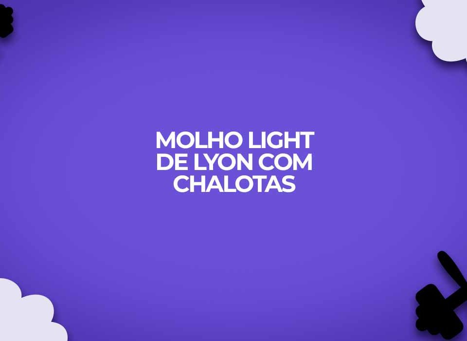 receita molho light de lyon com chalotas