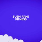 sushi fake fitness