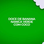 doce de banana nanica verde com coco receitas fitness