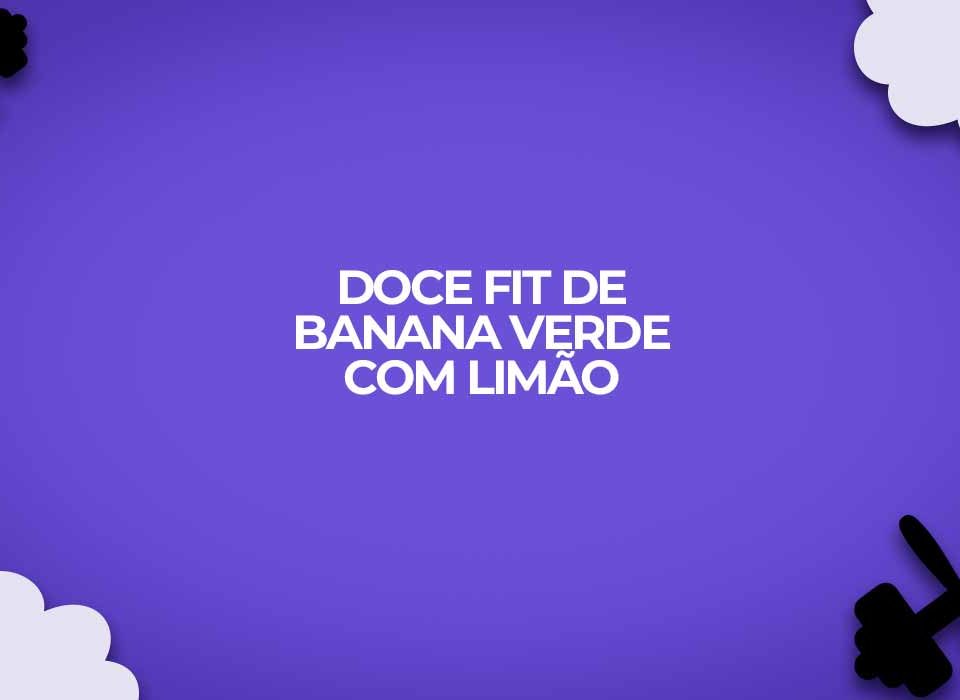 doce fit de banana verde com limao receitas fitness