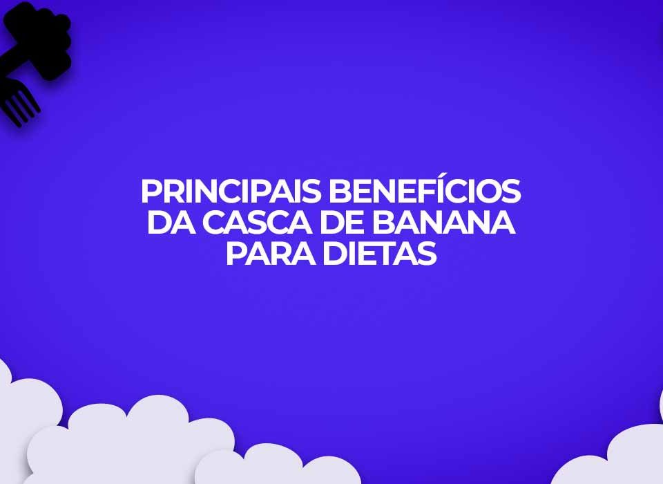 principais beneficios casca de banana dietas e saude