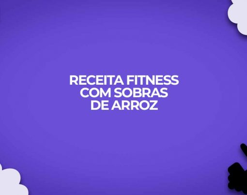 como fazer receita fitness com sobras de arroz