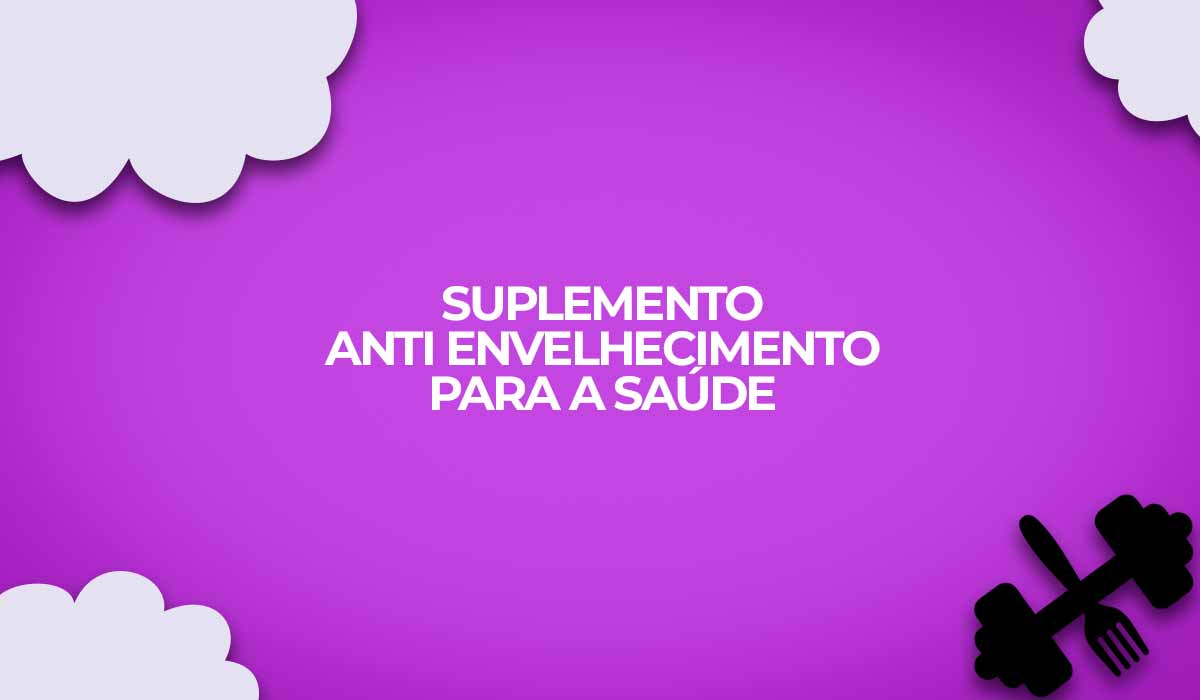 suplemento anti envelhecimento para saude fitness