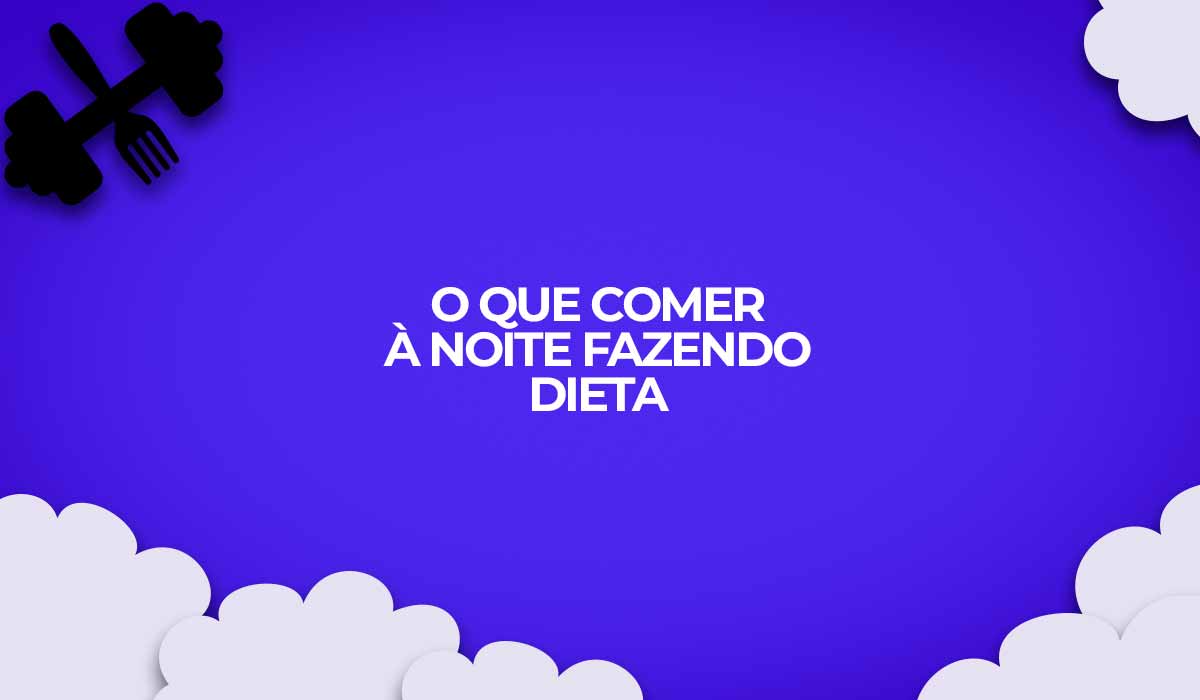 o que comer a noite fazendo dietas fitness ideias de jantar light