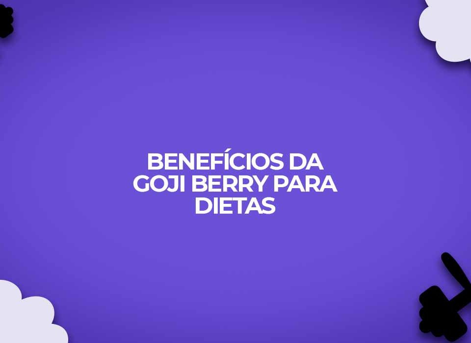 beneficios-goji-berry-para-dietas-saude