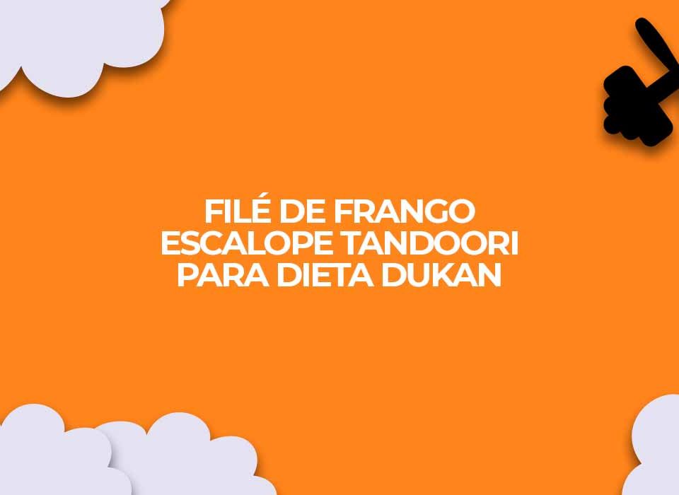 file-de-frango-escalope-fitness-tandoori-para-dieta-dukan