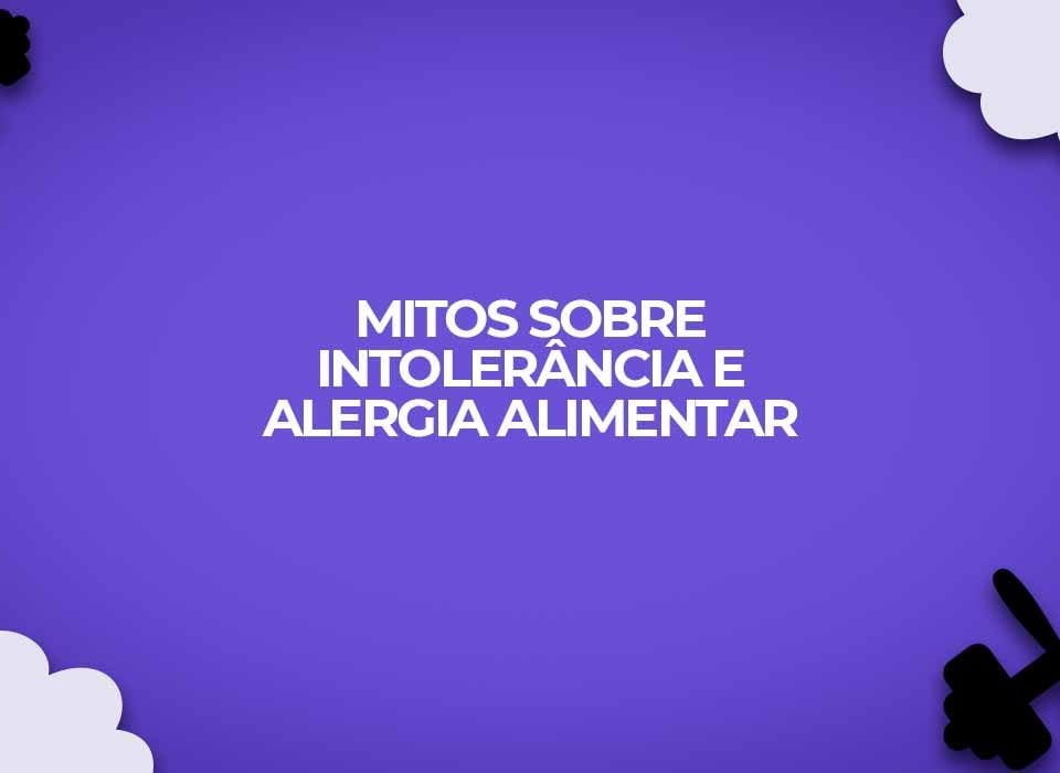 mitos-sobre-intolerancia-e-alergia-alimentar