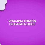 vitamina fitness de batata doce para dietas