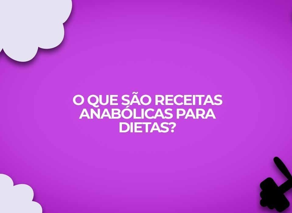 o-que-sao-receitas-anabolicas-para-dietas