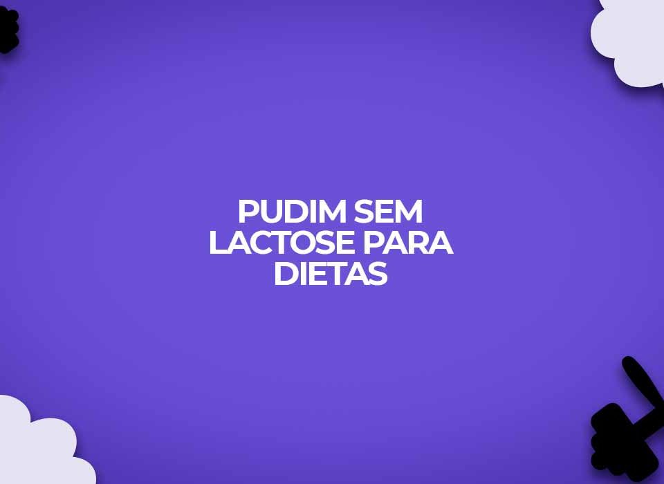 pudim-sem-lactose-para-dietas