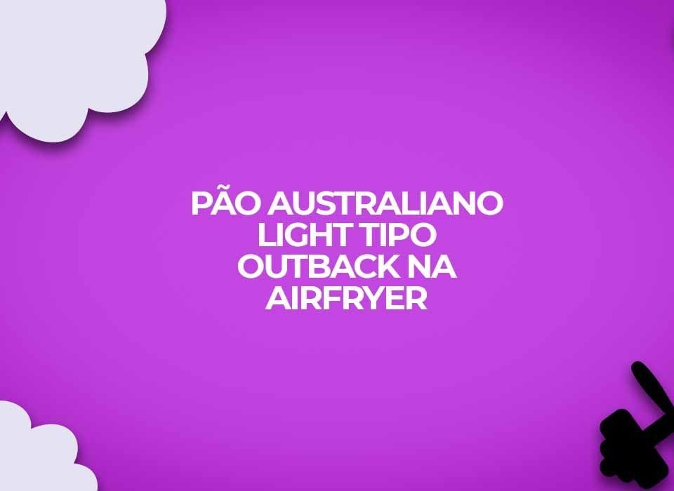 Pao-australiano-light-tipo-Outback-na-airfryer