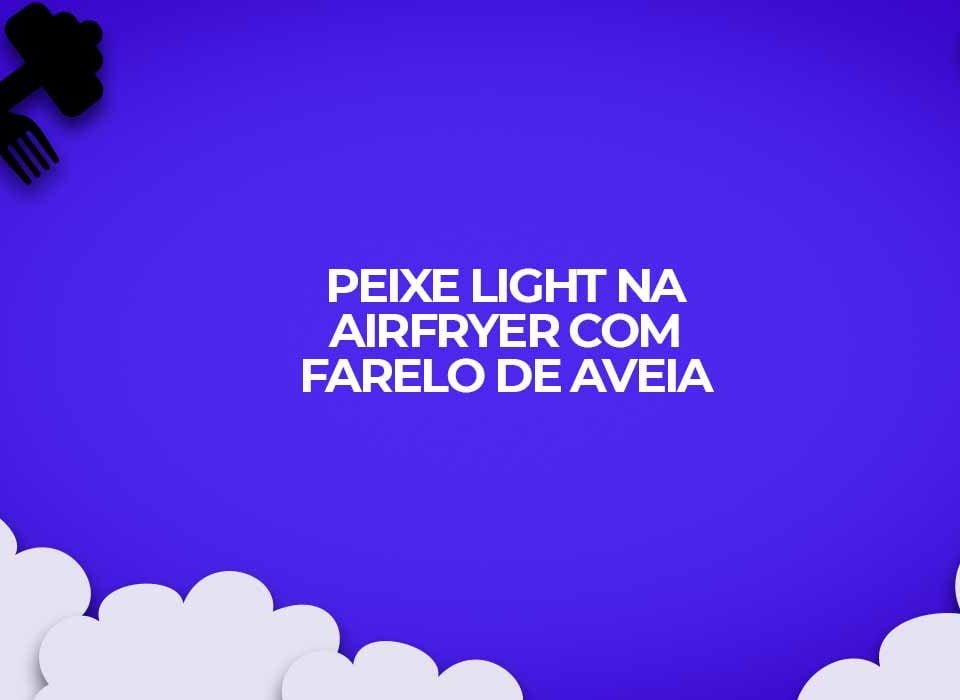 Peixe-light-na-Airfryer-com-farelo-de-aveia-receita-fitness-para-dietas