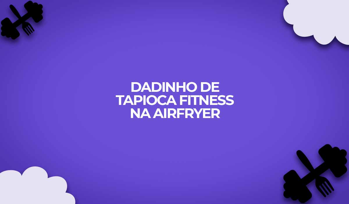 Dadinhos de tapioca fitness na Airfryer