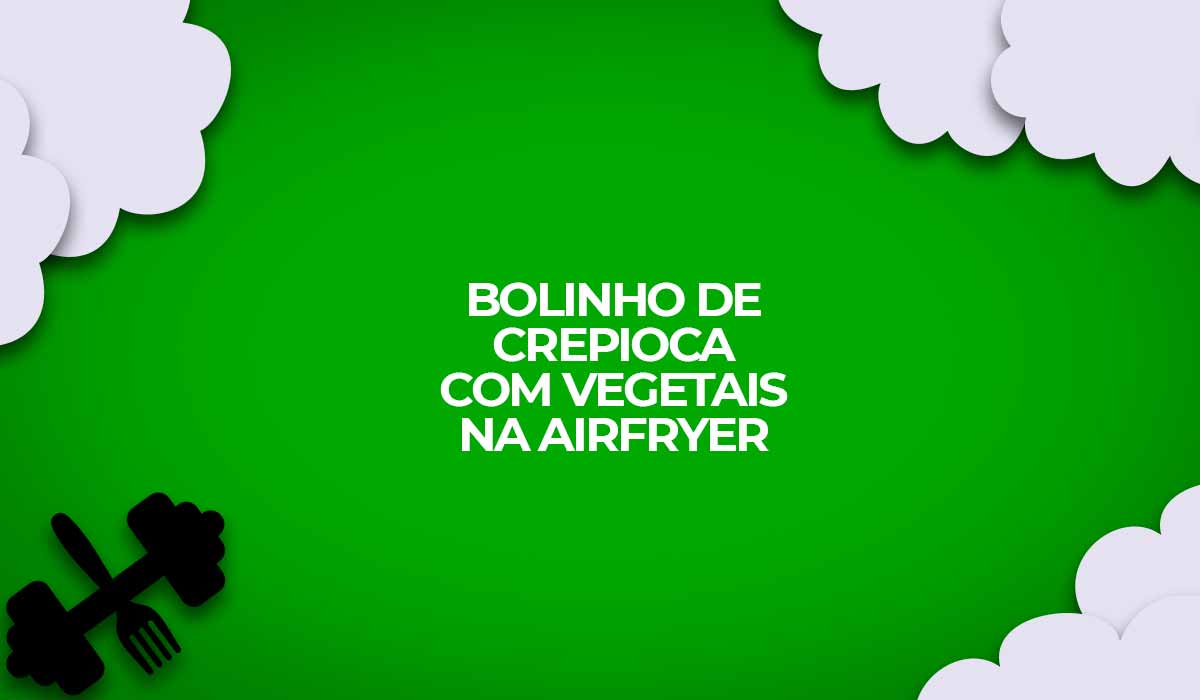 receita fitness de bolinho de crepioca com vegetais feita na airfryer
