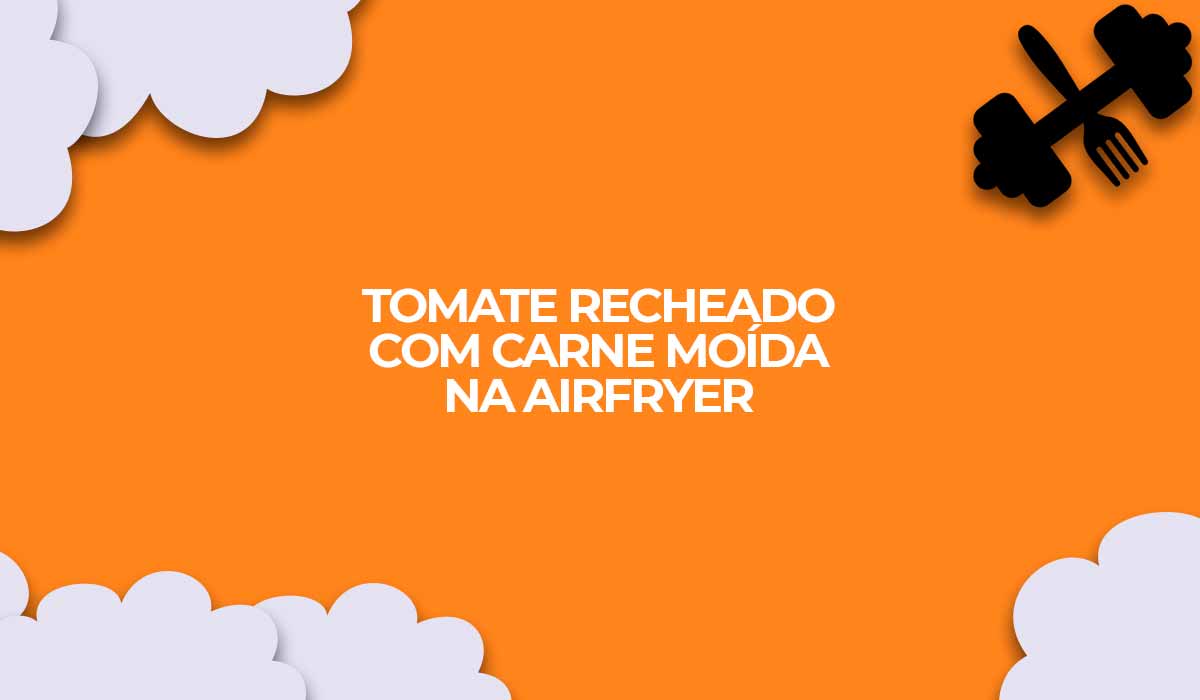 Tomate recheado com carne moída na Airfryer