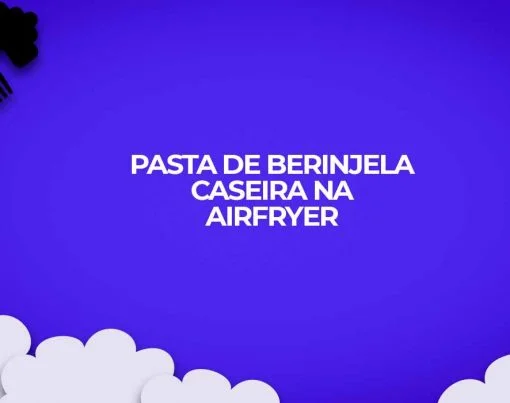 receita-fitness-pasta-de-berinjela-caseira-na-airfryer