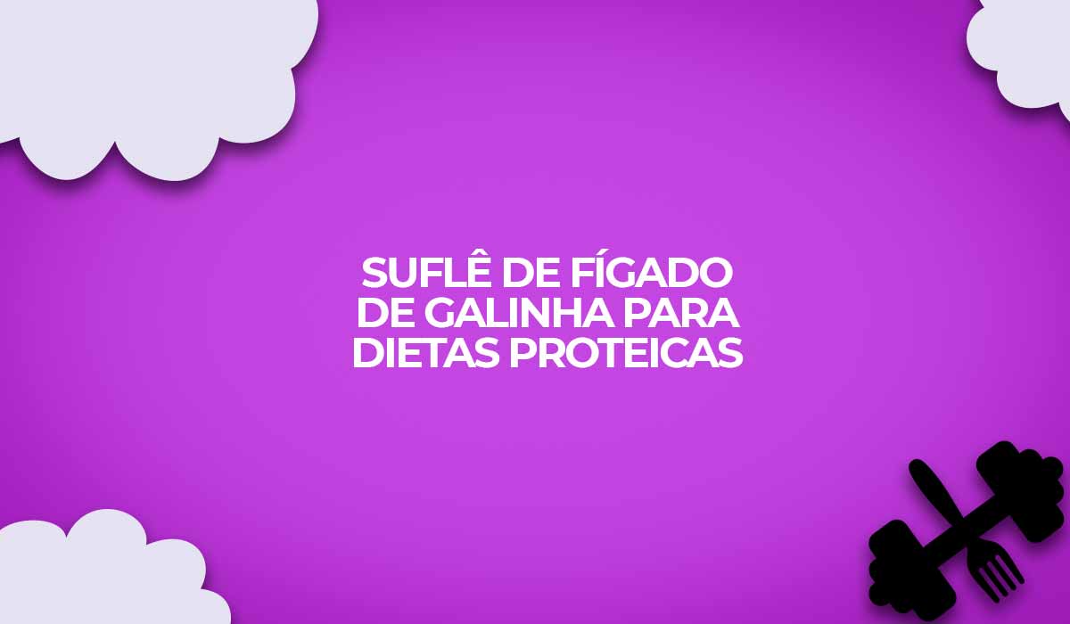 receita fitness sufle de fígado de galinha para dietas proteicas