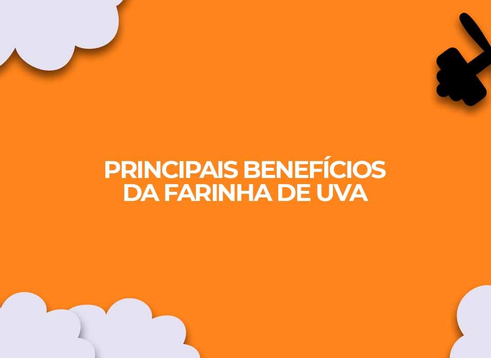 Principais-beneficios-da-farinha-de-uva