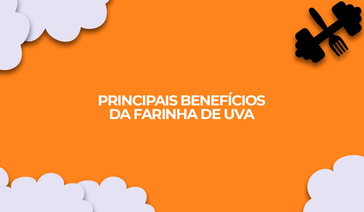 Principais benefícios da farinha de uva