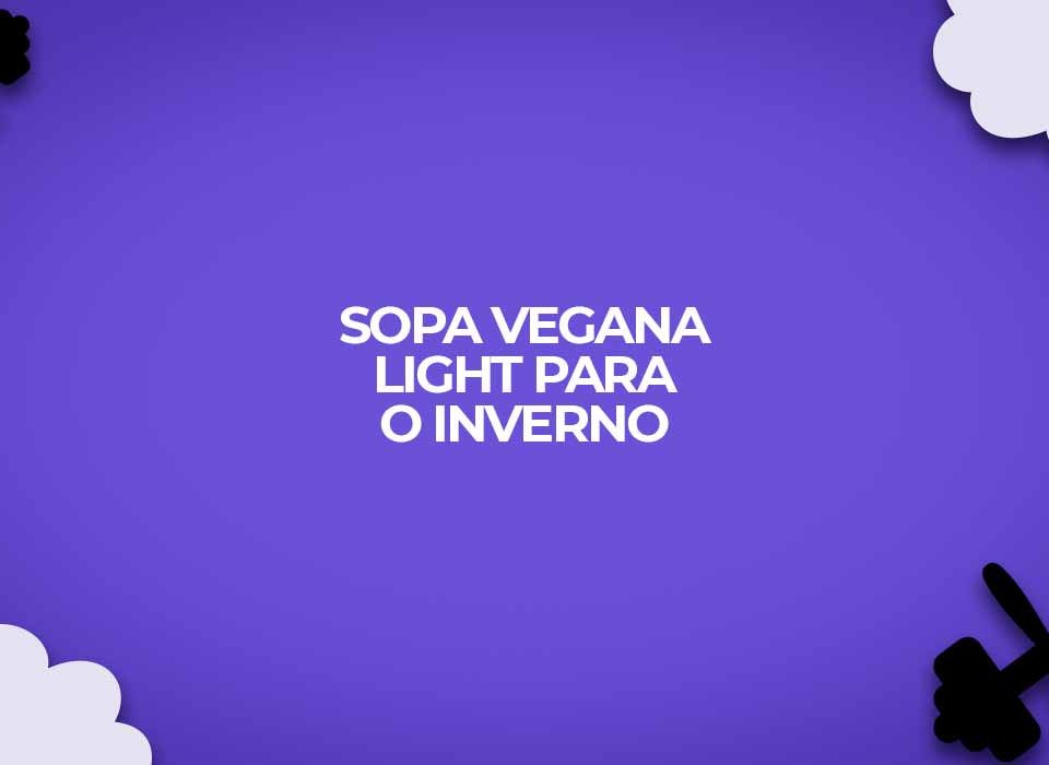 Sopa-vegana-light-para-o-inverno-receita-fitness-para-o-inverno