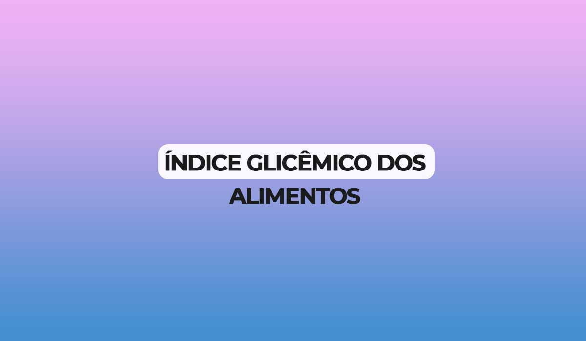 Tabela de índice glicêmico de alimentos comuns.