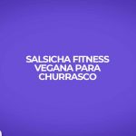 Receita de salsicha fitness vegana para churrasco ou lanche