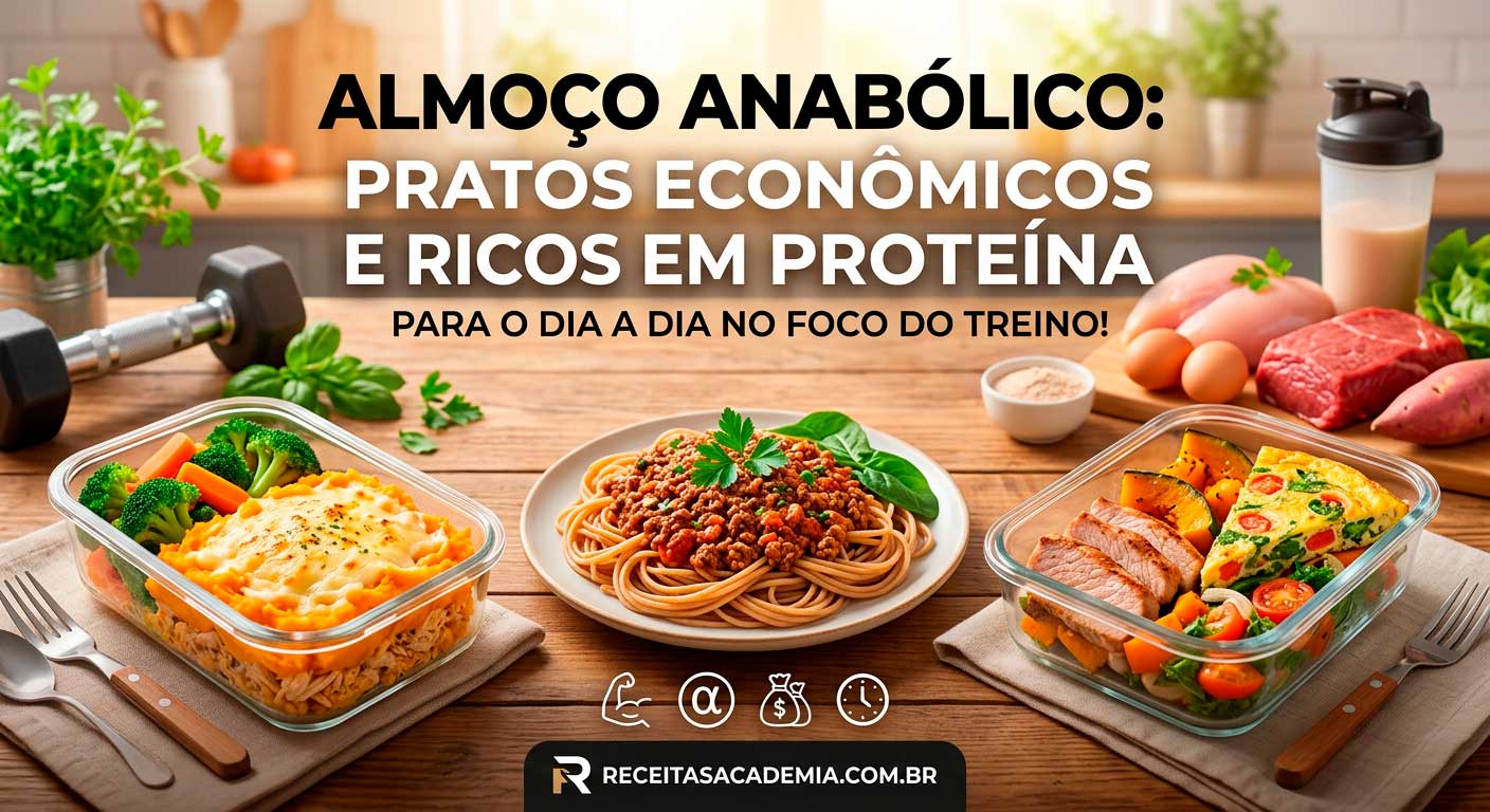 Almoço Anabólico: Pratos Econômicos e Ricos em Proteína para o Dia a Dia.