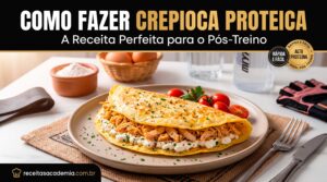Como Fazer Crepioca Proteica: A Receita Perfeita para o Pós-Treino.